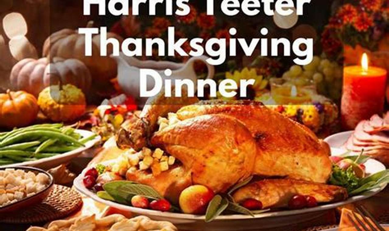 Harris Teeter Thanksgiving Dinner 2024 Prices