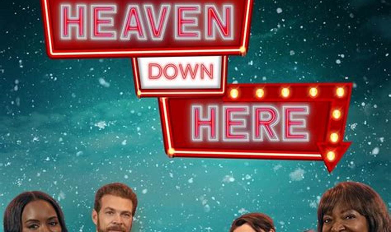 Heaven Down Here Movie 2024