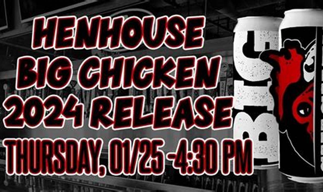 Henhouse Big Chicken Release 2024