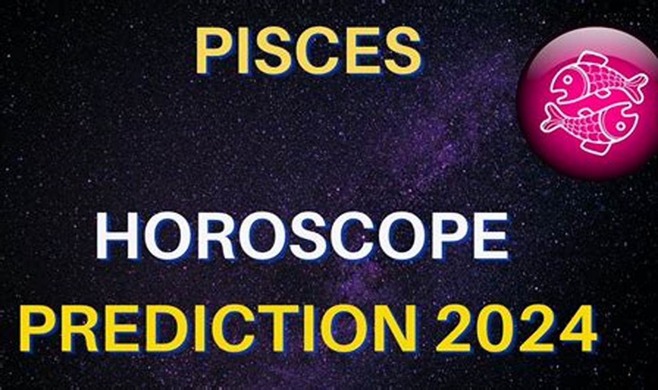 Horoscope 2024 Pisces