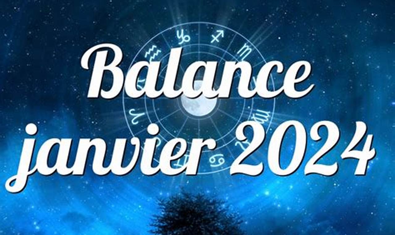 Horoscope Balance Janvier 2024
