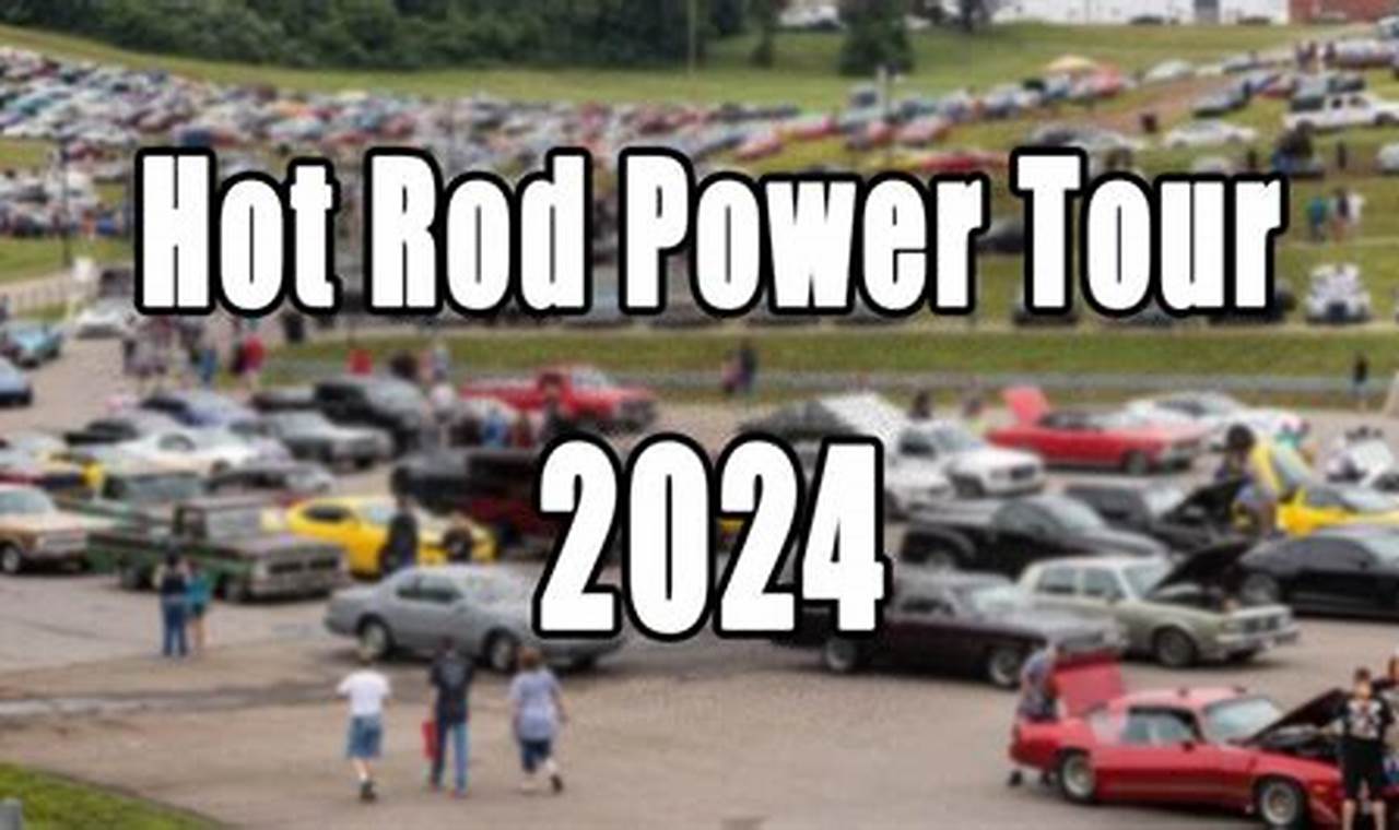Hot Rod Power Tour 2024 Dates
