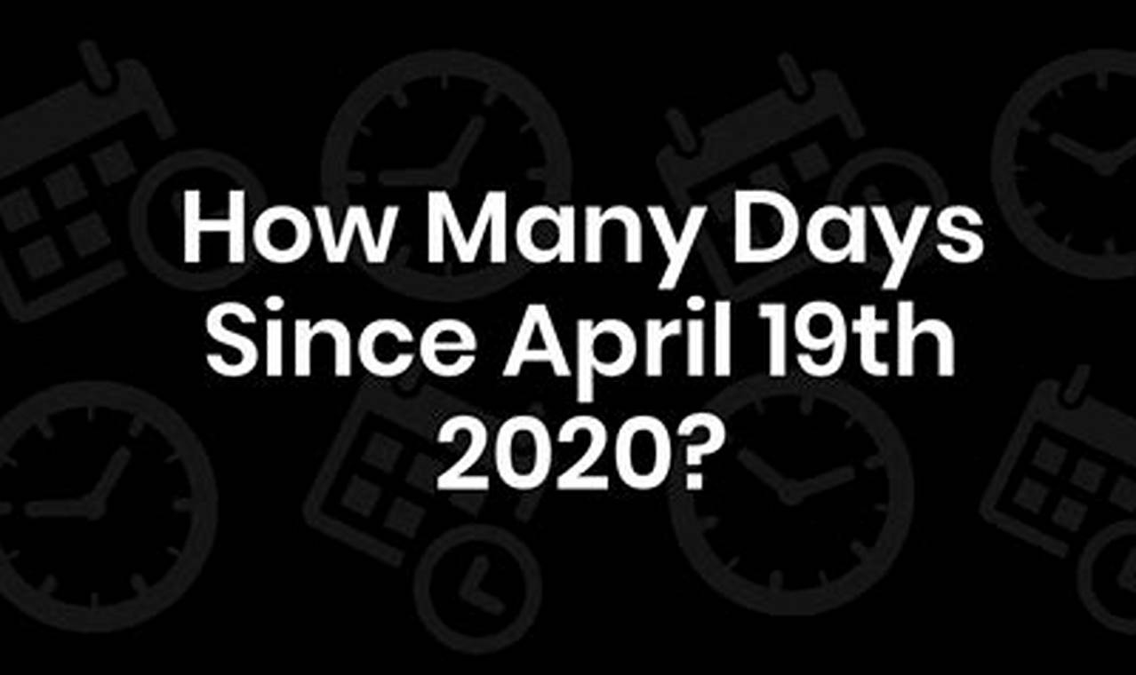 How Many Days Until 4/19/2024