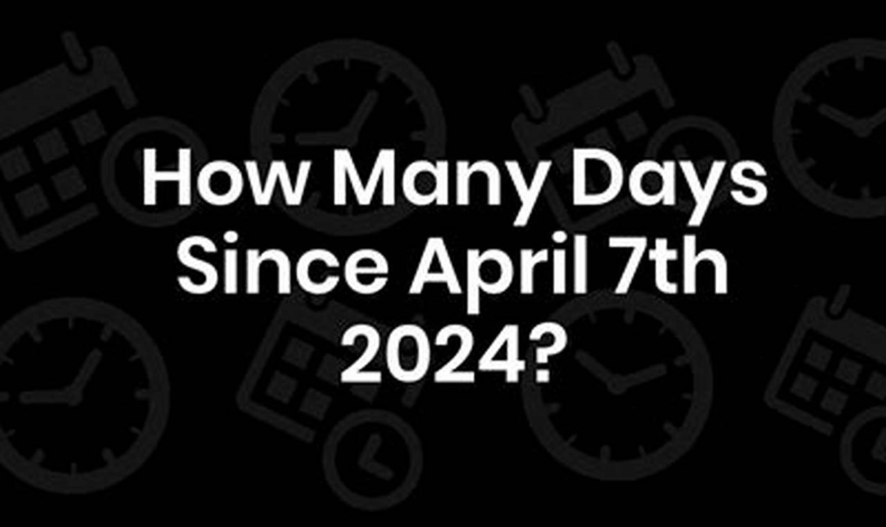 How Many Days Until April 6 2024