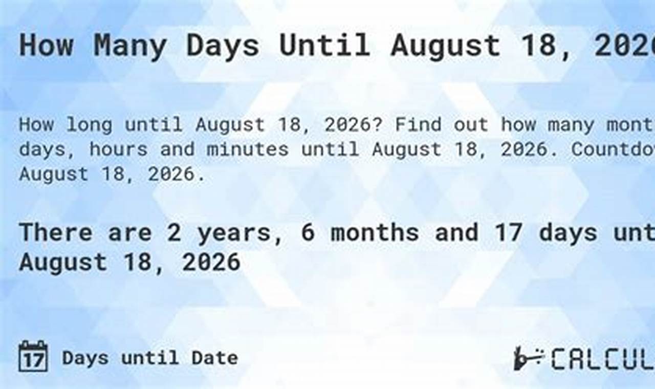 How Many Days Until August 18 2024
