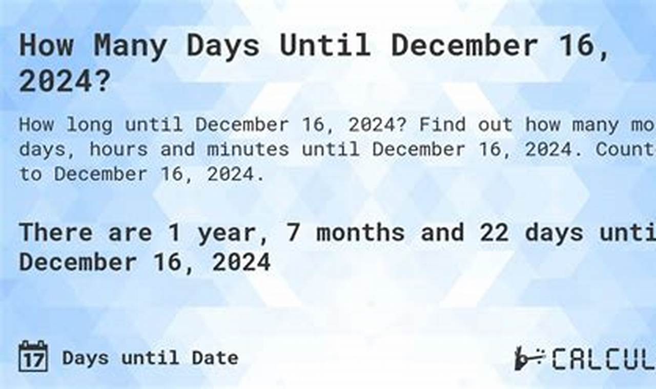 How Many Days Until Dec 16 2024
