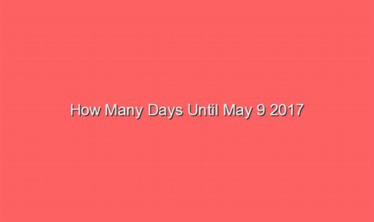 How Many Days Until May 9 2024 Usa