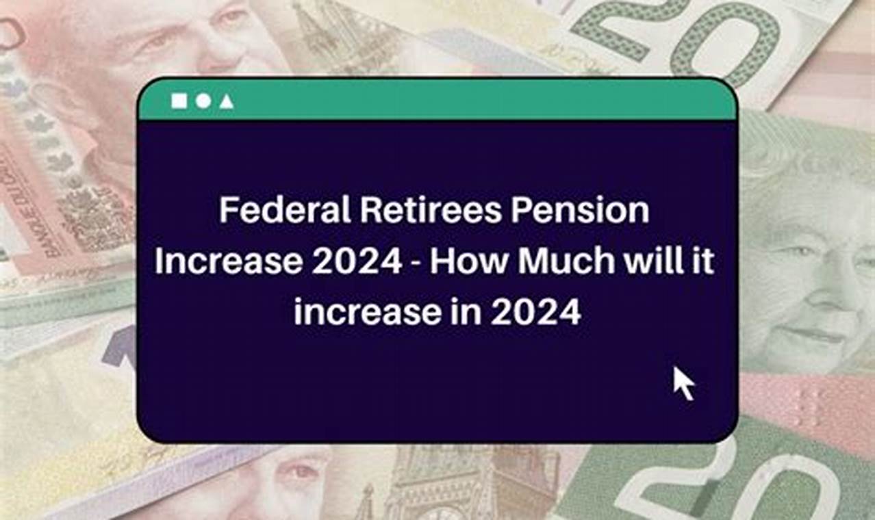 How Much Raise Will Federal Retirees Get In 2024