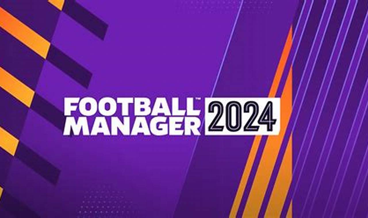 How To Win Football Manager 2024