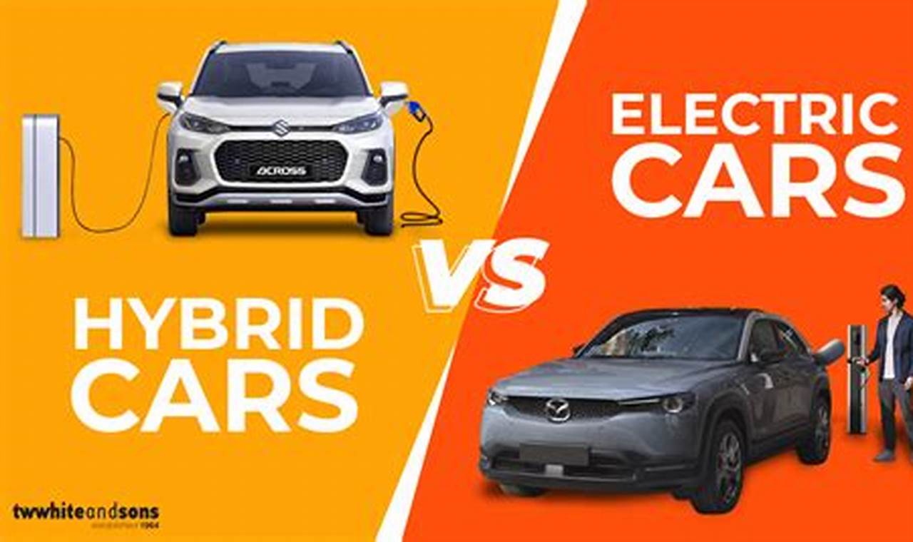 Hybrid Vs Electric Cars Pros And Cons