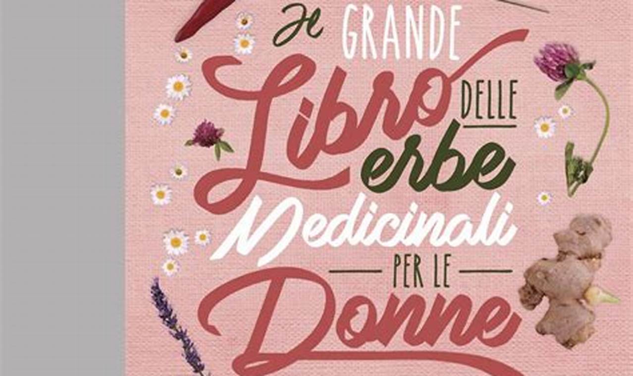 Il Grande Libro Delle Erbe Medicinali Per Le Donne