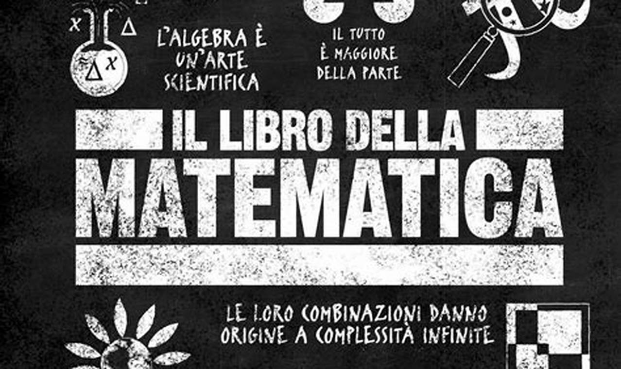 Il Libro Della Matematica. Grandi Idee Spiegate In Modo Semplice