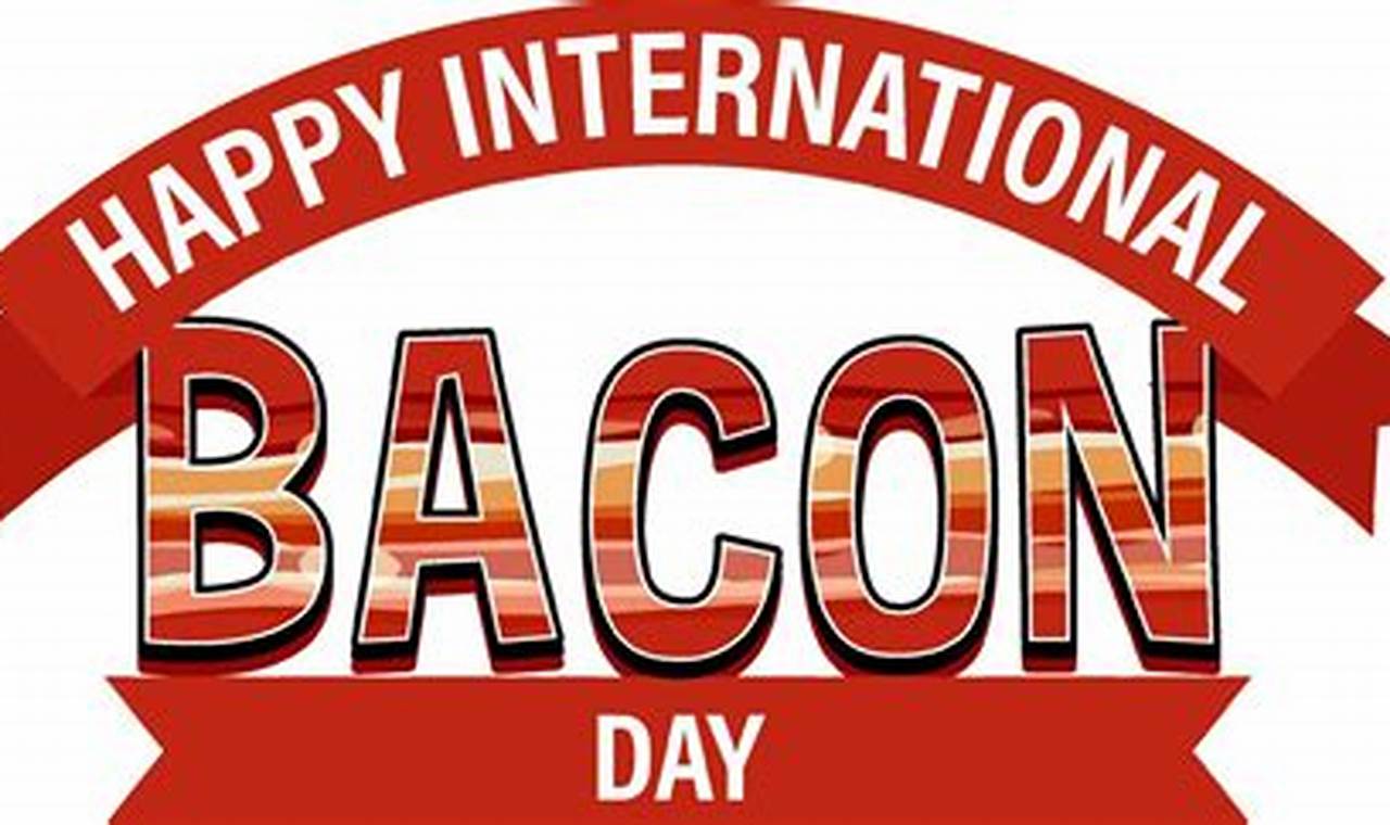 International Bacon Day 2024 April