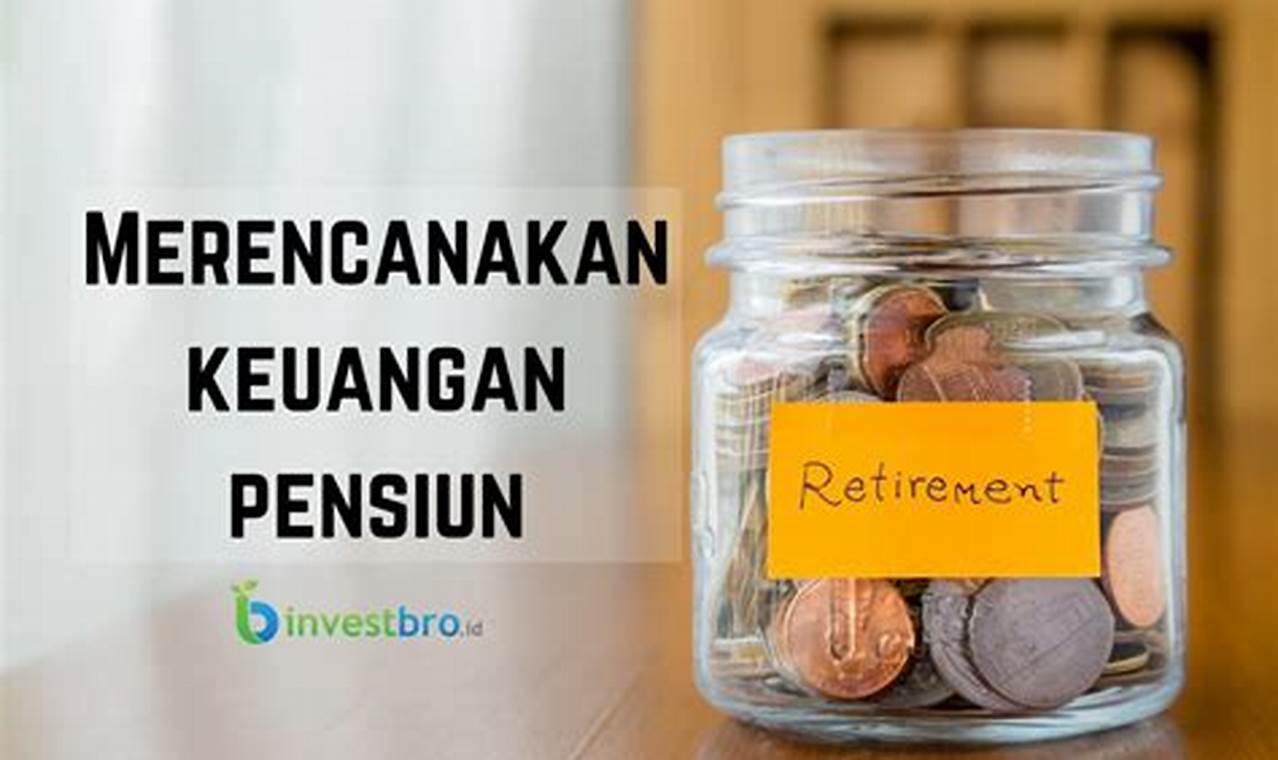 Investasi Pensiun: Rencana Keuangan di Masa Tua