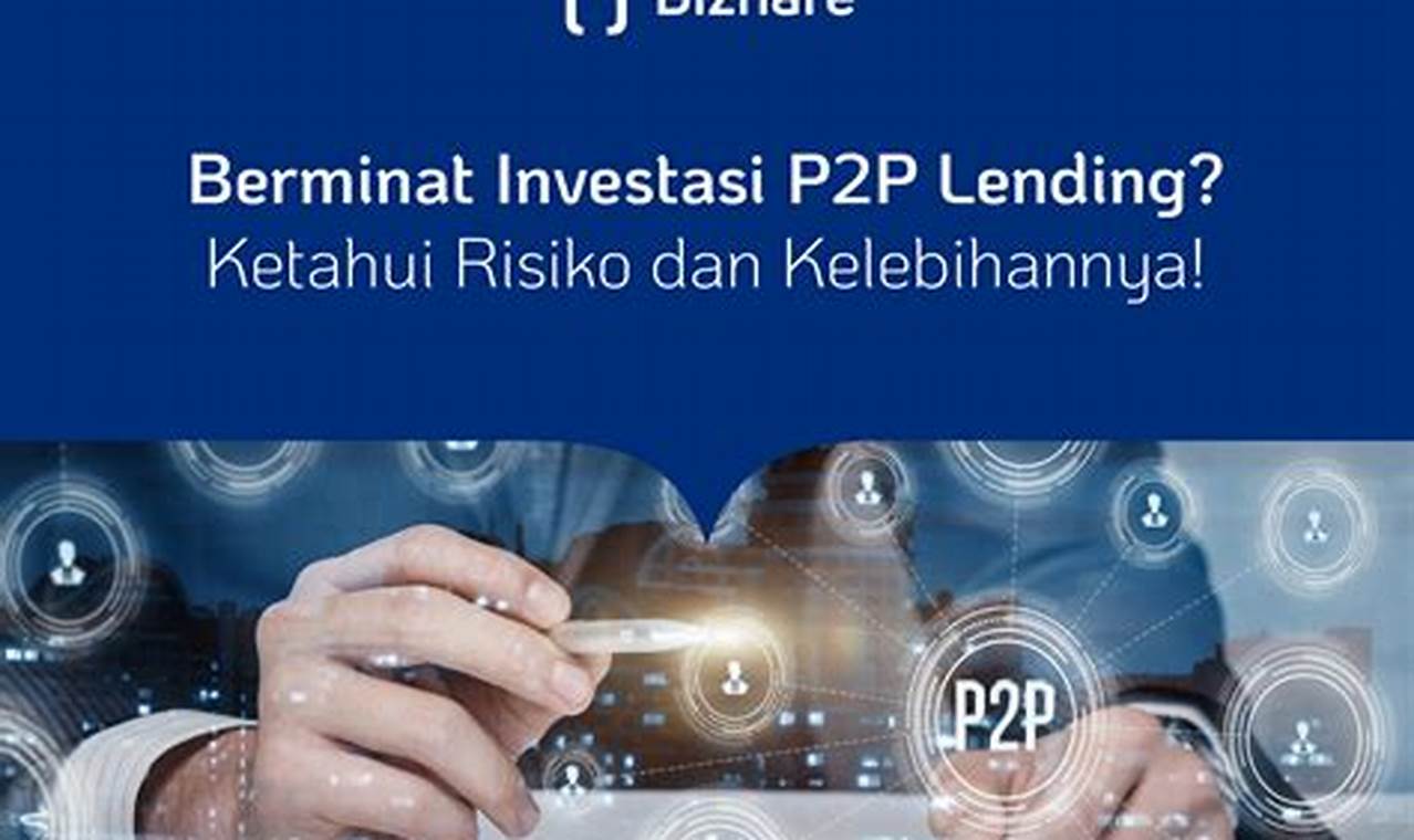 Investasi di P2P Lending: Menilai Risiko dan Pengembalian