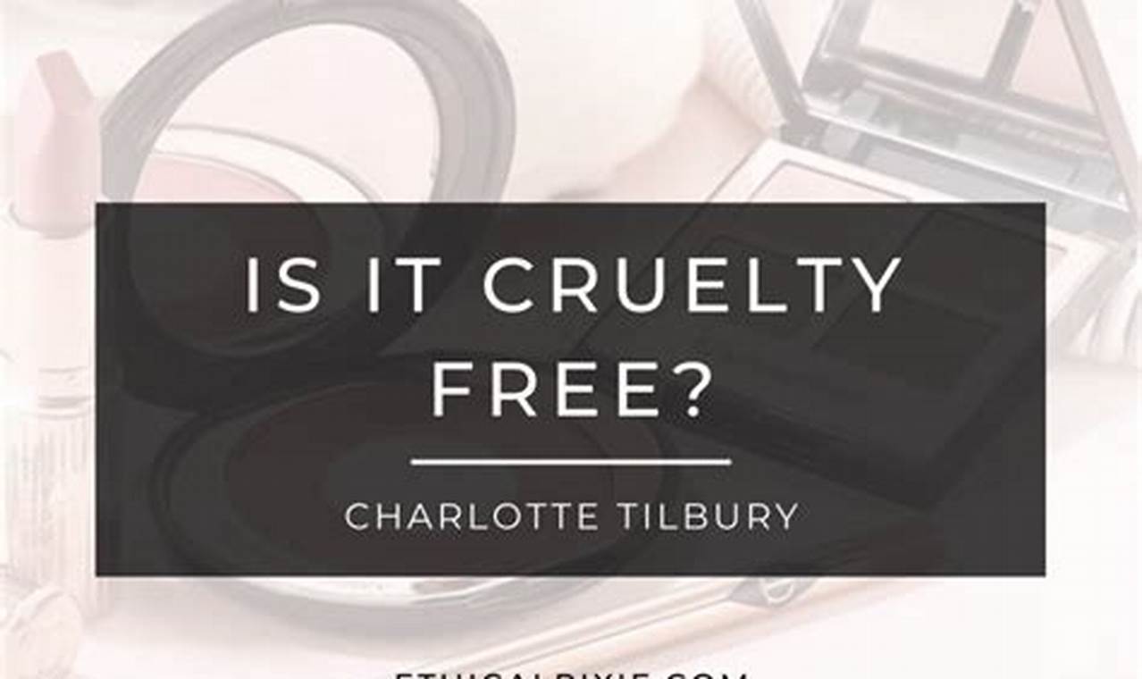 Is Charlotte Tilbury Cruelty Free 2024