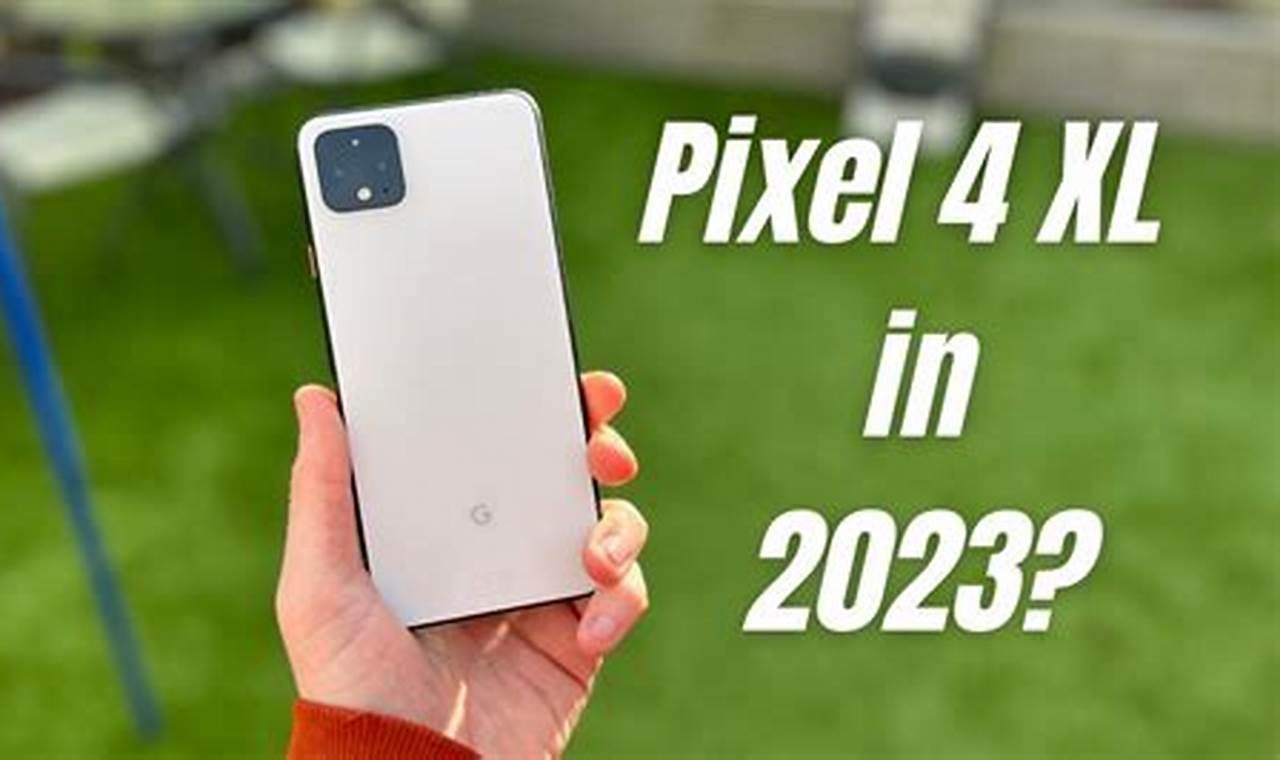 Is Google Pixel 4 Worth Buying In 2024
