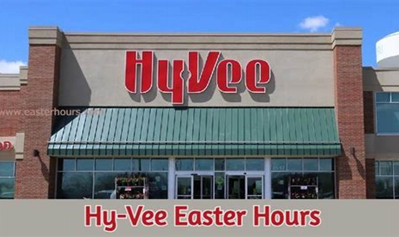 Is Hy Vee Open On Easter