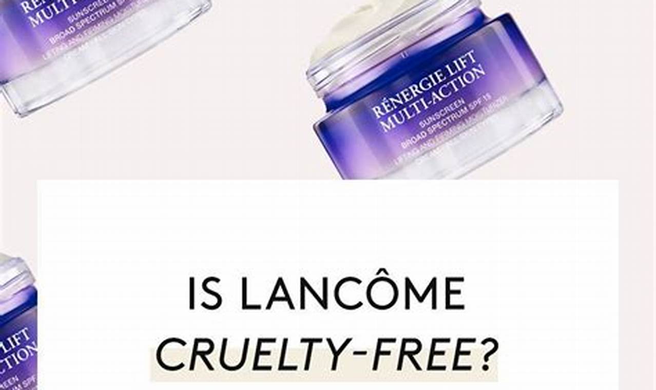 Is Lancome Cruelty Free 2024