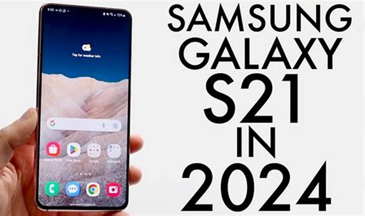 Is Samsung S21 Worth Buying In 2024