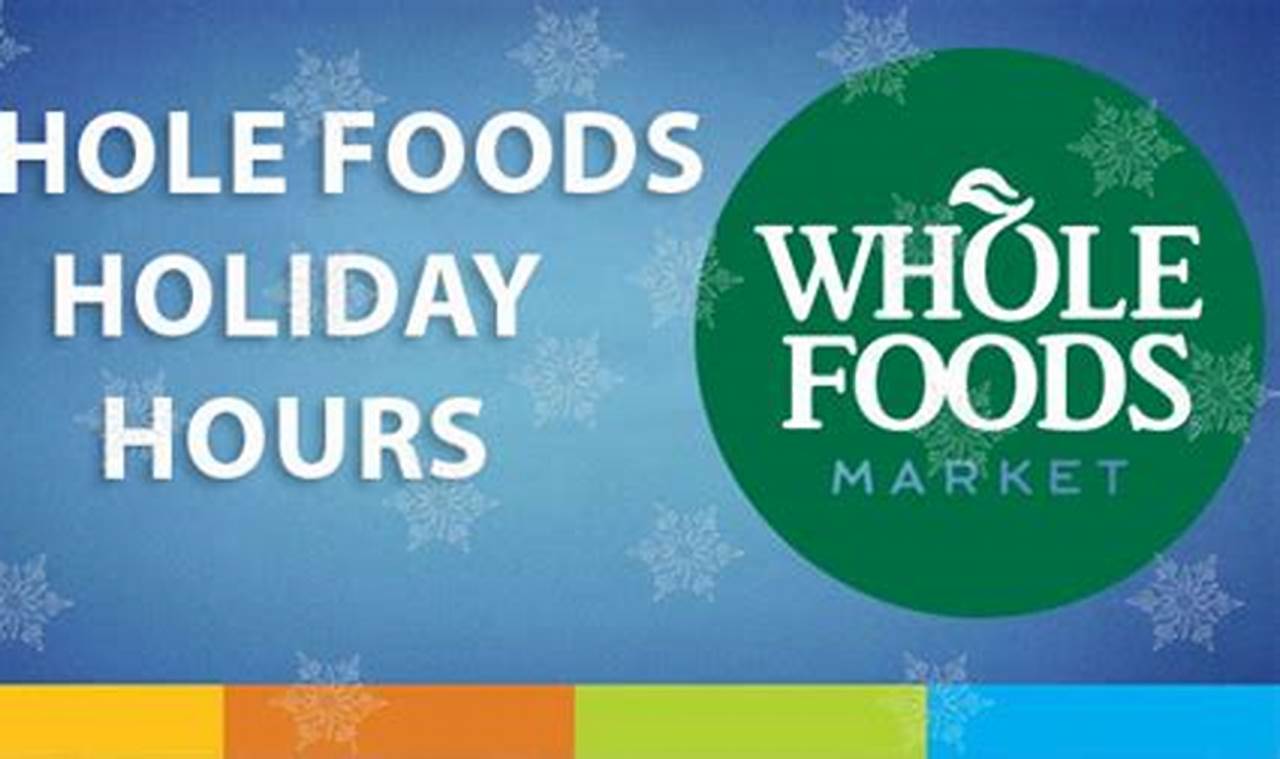 Is Whole Foods Open On Christmas 2024 Date