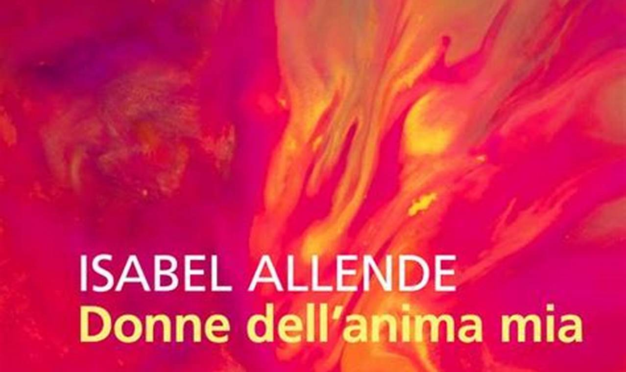 Isabel Allende Ultimo Libro Donne Dell'Anima Mia