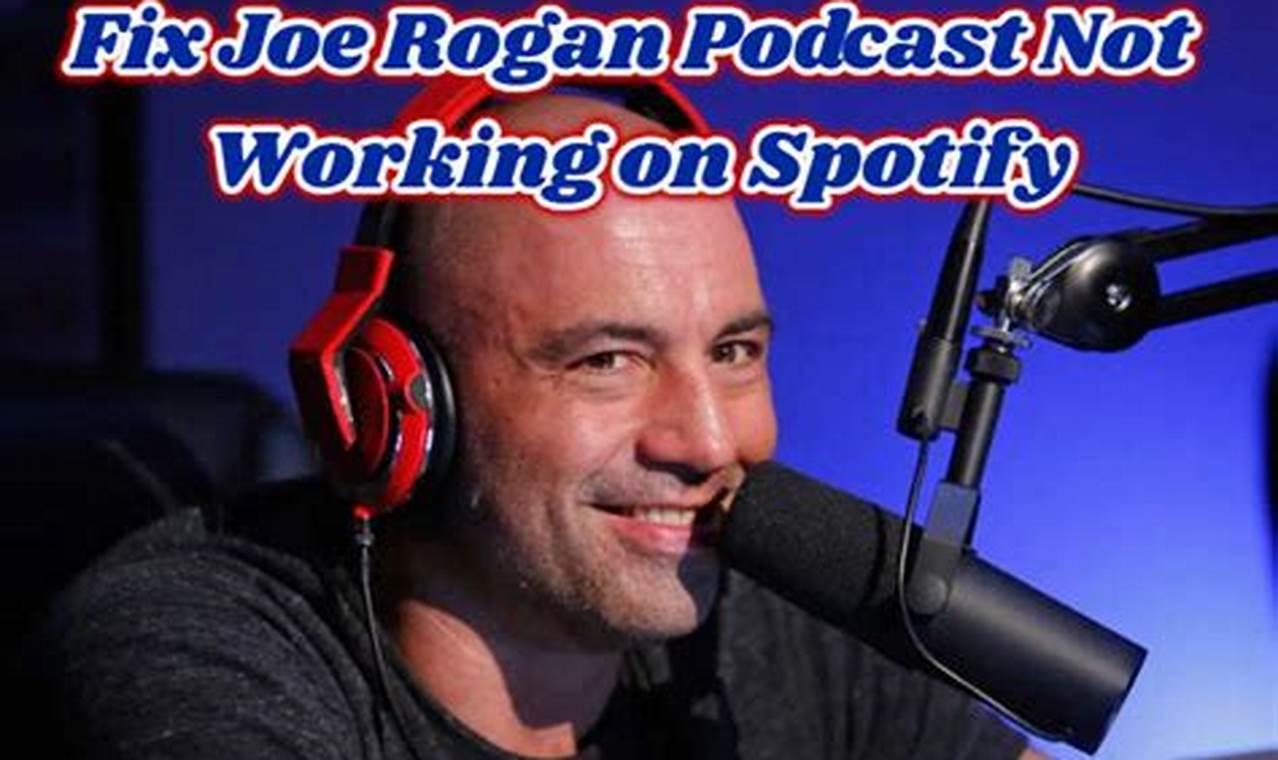 Joe Rogan Podcast Not Working On Spotify 2024