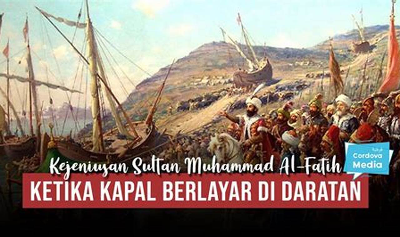 Strategi Jitu Muhammad Al-Fatih Taklukkan Konstantinopel