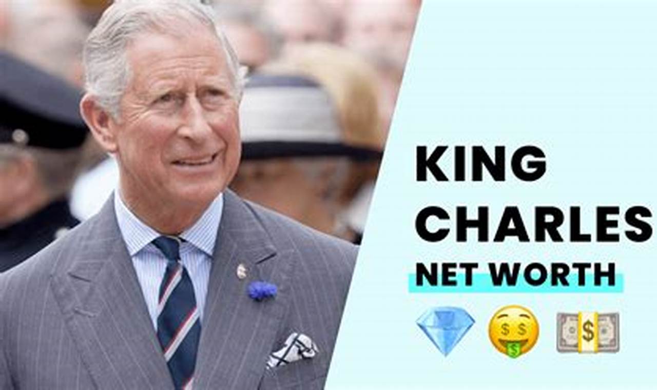 King Charles Net Worth 2024