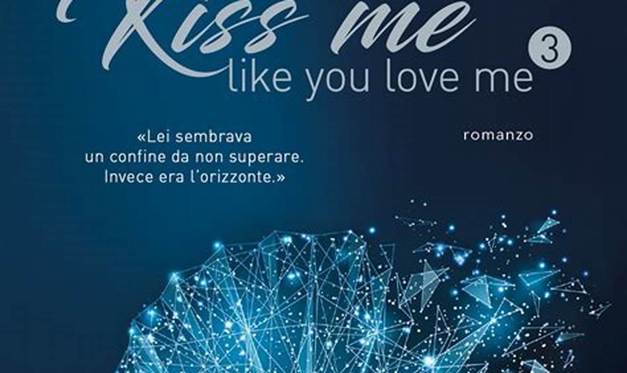 Kiss Me Like You Love Me Libro Cartaceo