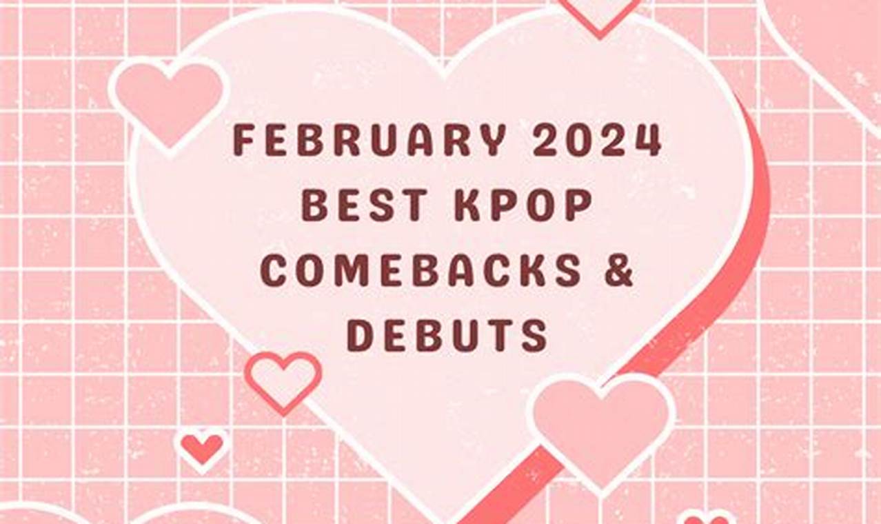 Kpop Comeback February 2024