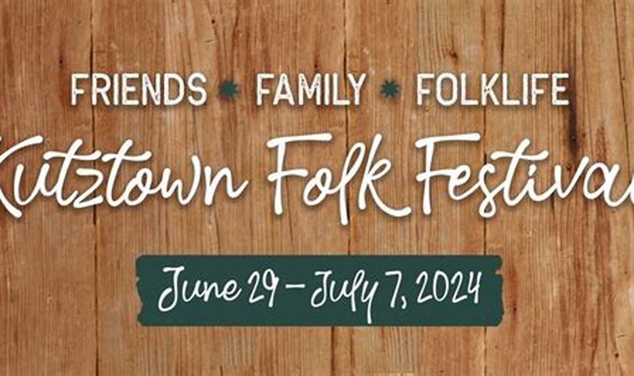 Kutztown Folk Festival 2024 Events
