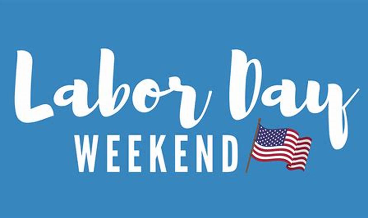 Labor Day Weekend 2024 Dates