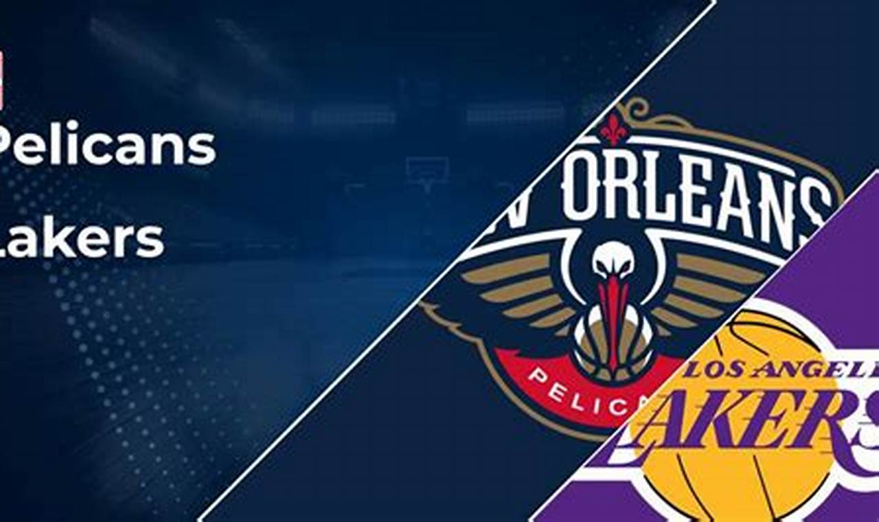 Lakers Vs Pelicans 2024 Tickets