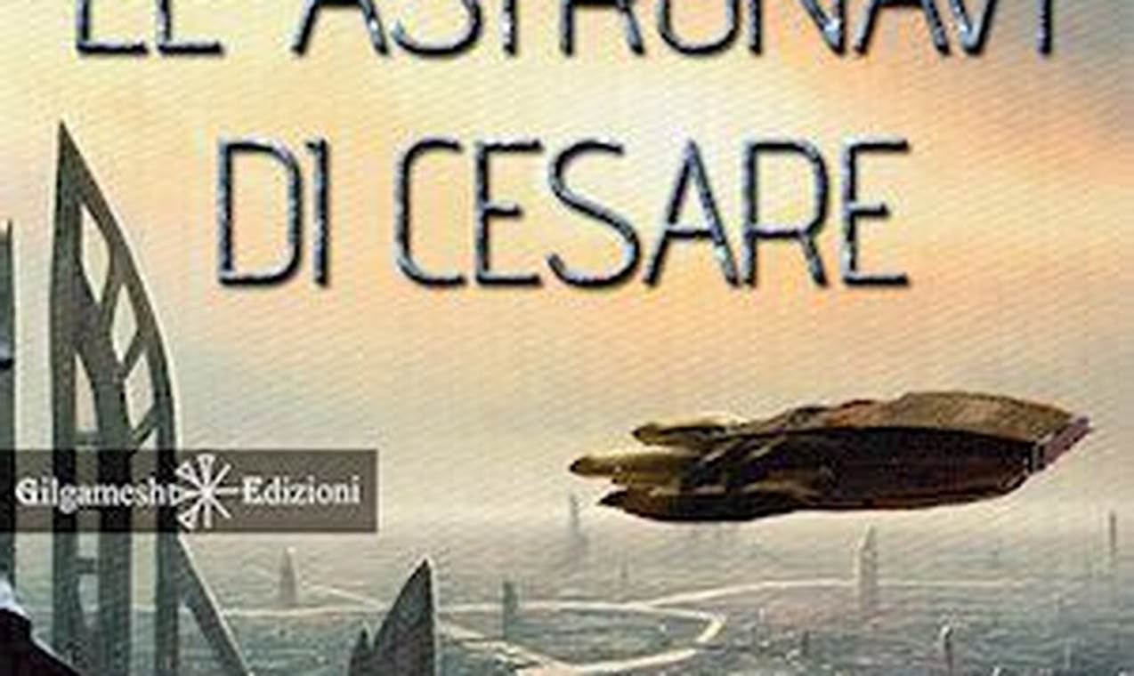 Le Astronavi Di Cesare. Con Libro In Brossura Alberto Costantini