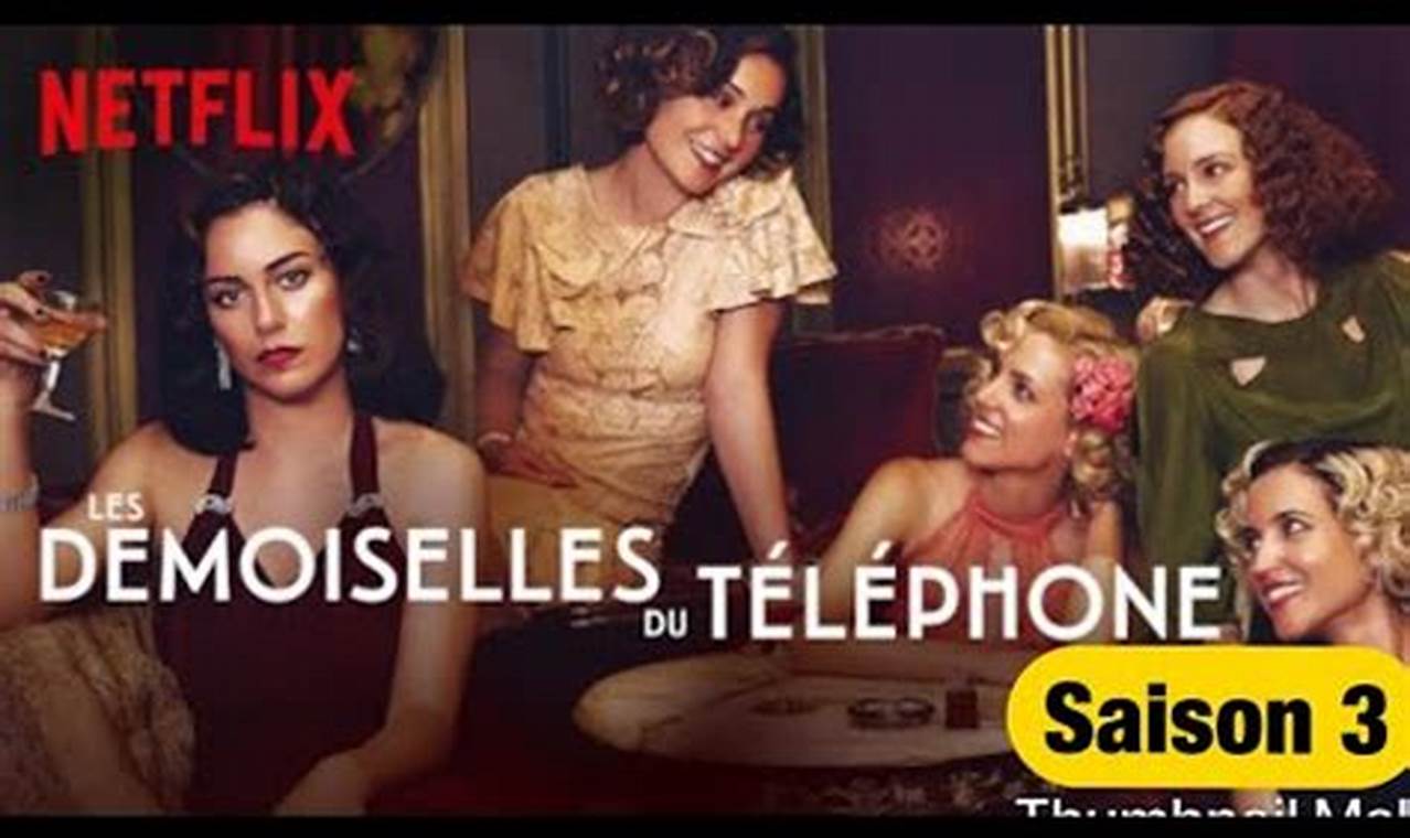 Les Demoiselles Du Téléphone Saison 3 Streaming Vf