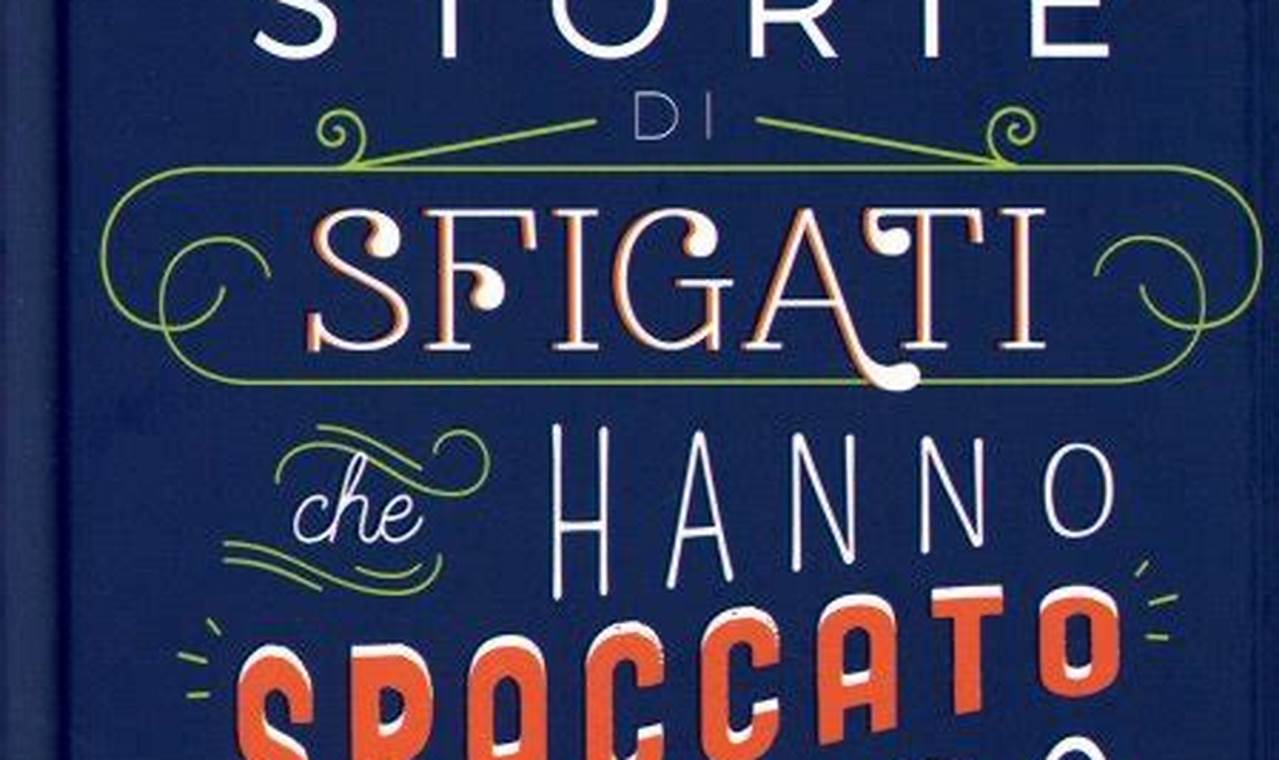 Libro Storie Di Sfigati Che Hanno Spaccato Il Mondo