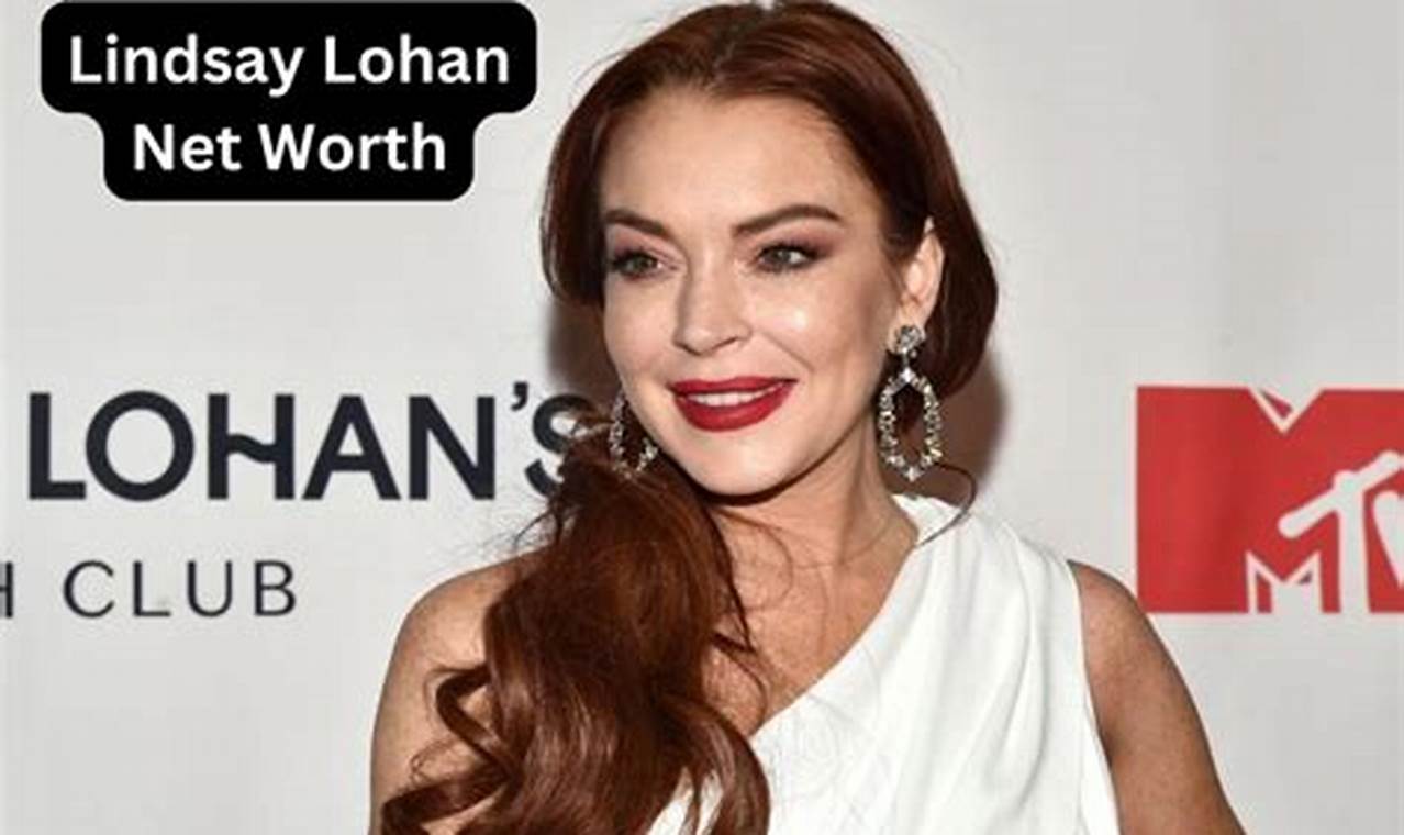 Lindsay Lohan 2024 Net Worth
