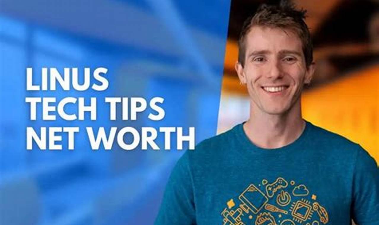 Linus Tech Tips Net Worth 2024