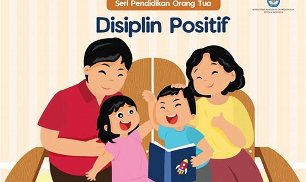 Manfaat Disiplin Positif: Rahasia Membentuk Anak Unggul dan Berkarakter