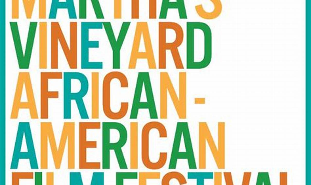 Martha'S Vineyard African American Film Festival 2024 Dates