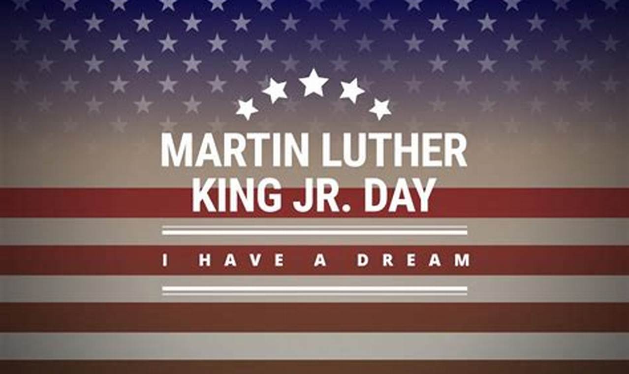 Martin Luther King Day 2024 Day Off