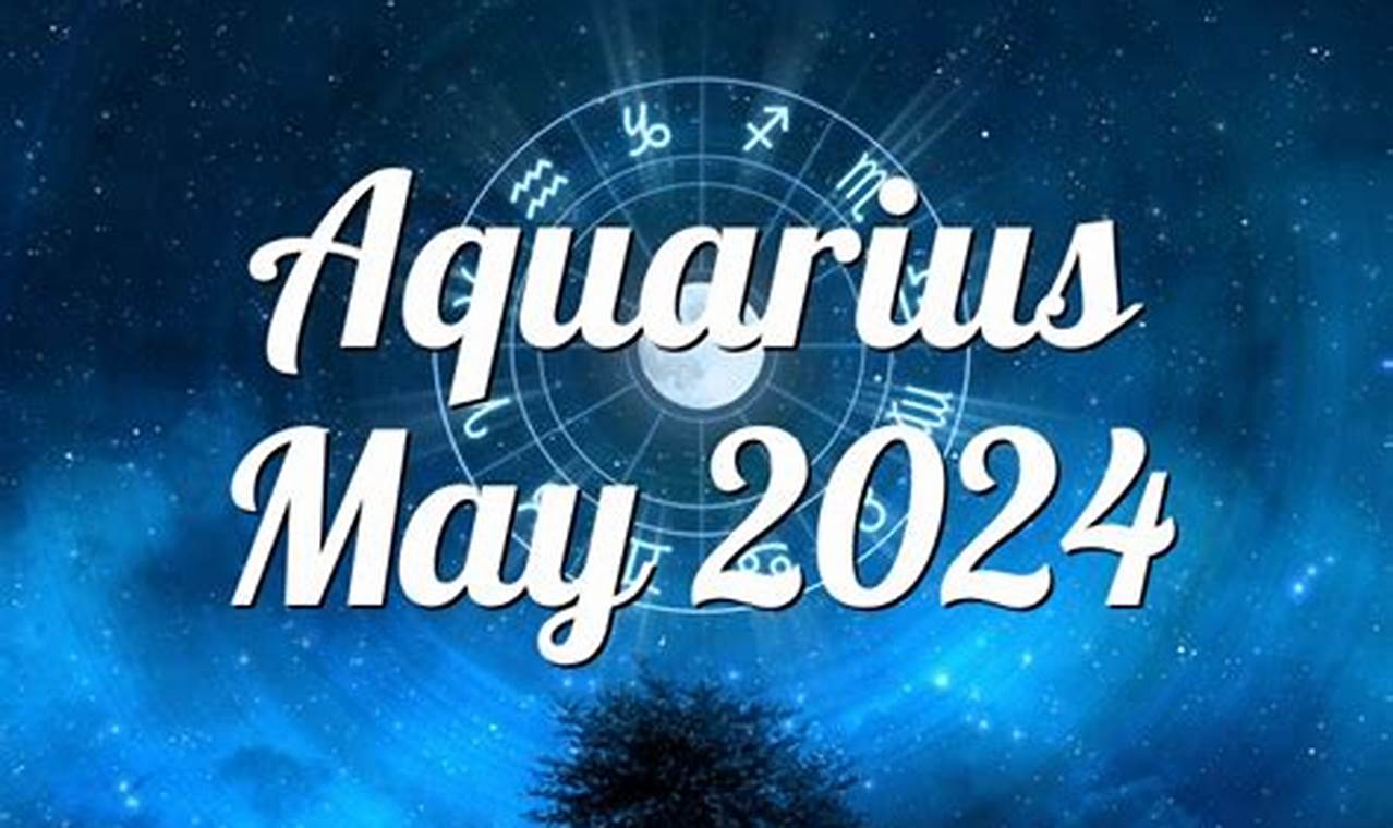 May Horoscope Aquarius 2024