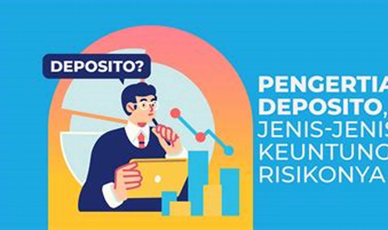 Mengenal Jenis-jenis Deposito: Menyimpan dengan Aman dan Menguntungkan