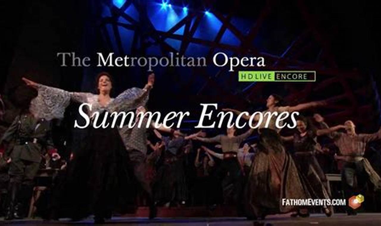 Met Opera Summer Encores 2024 Schedule