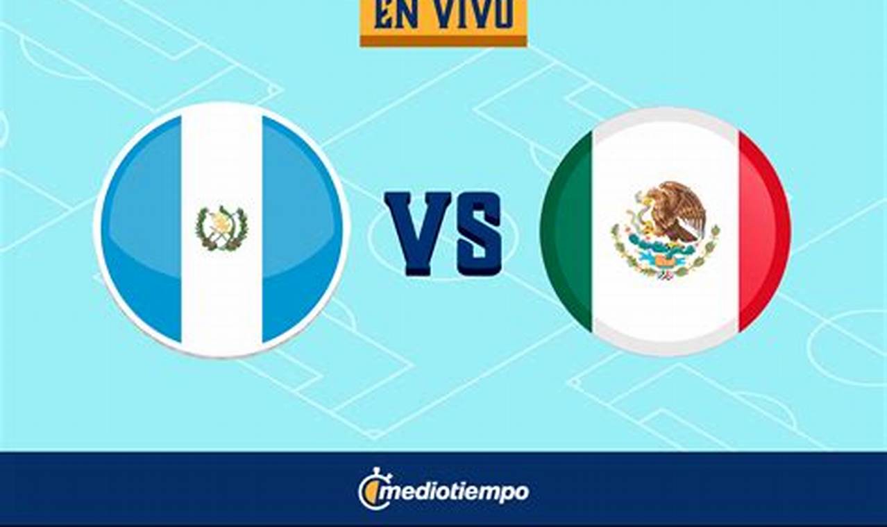 Mexico Vs Guatemala 2024 Live