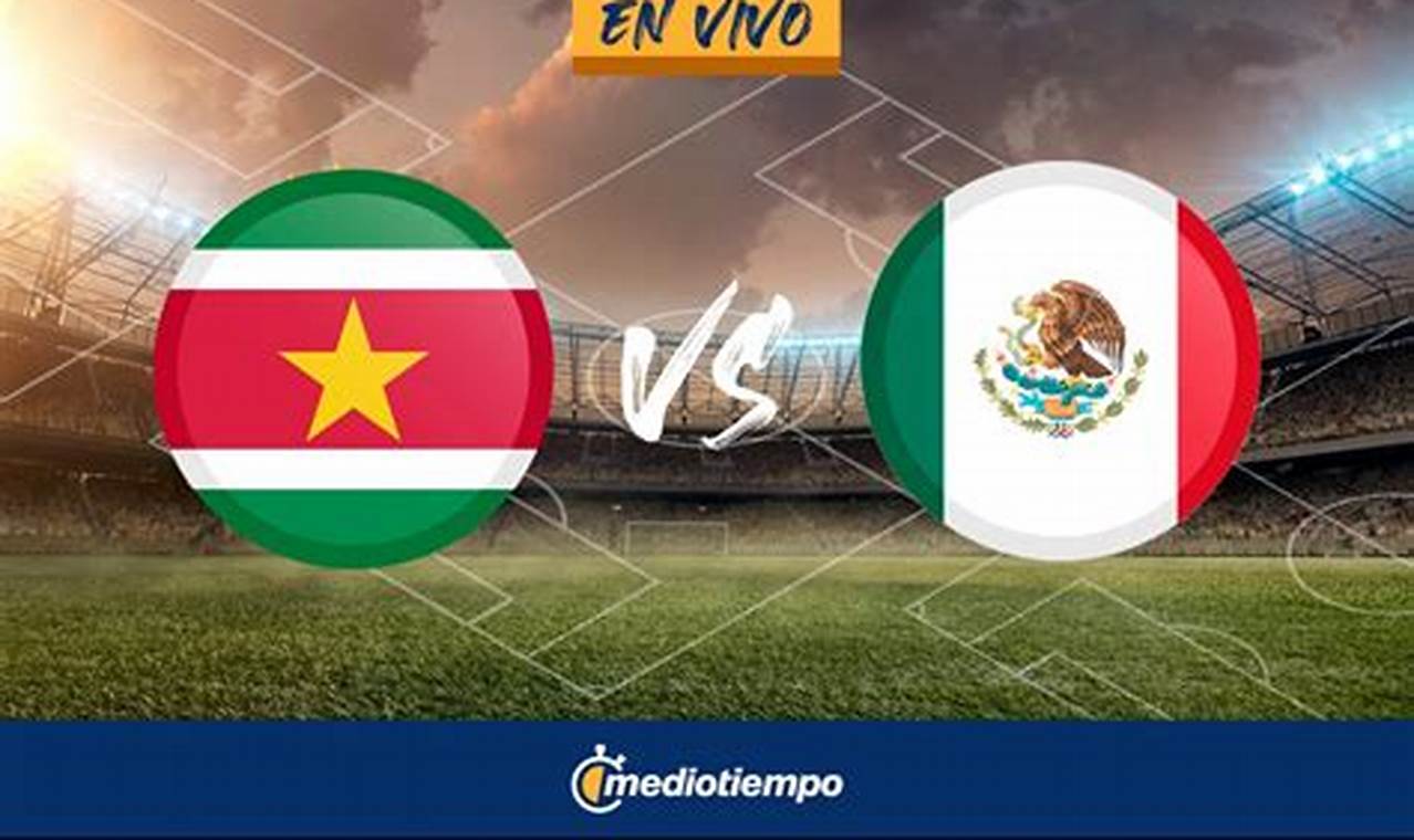 Mexico Vs Surinam 2024