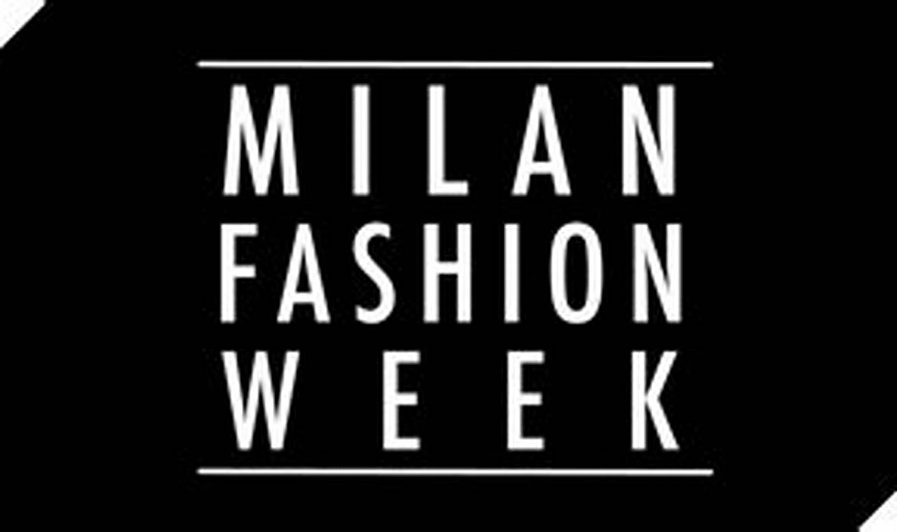 Milan Fashion Week 2024 Dates