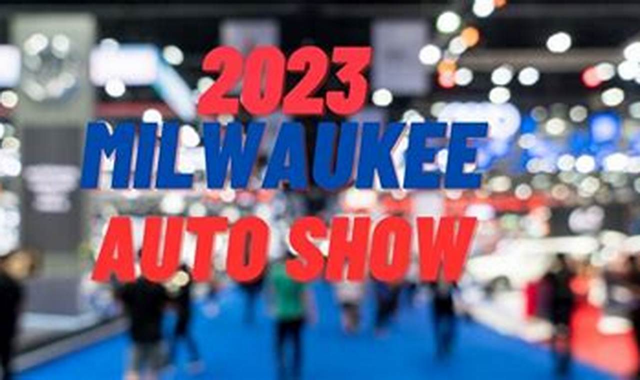 Milwaukee Auto Show 2024 Hours Calculator