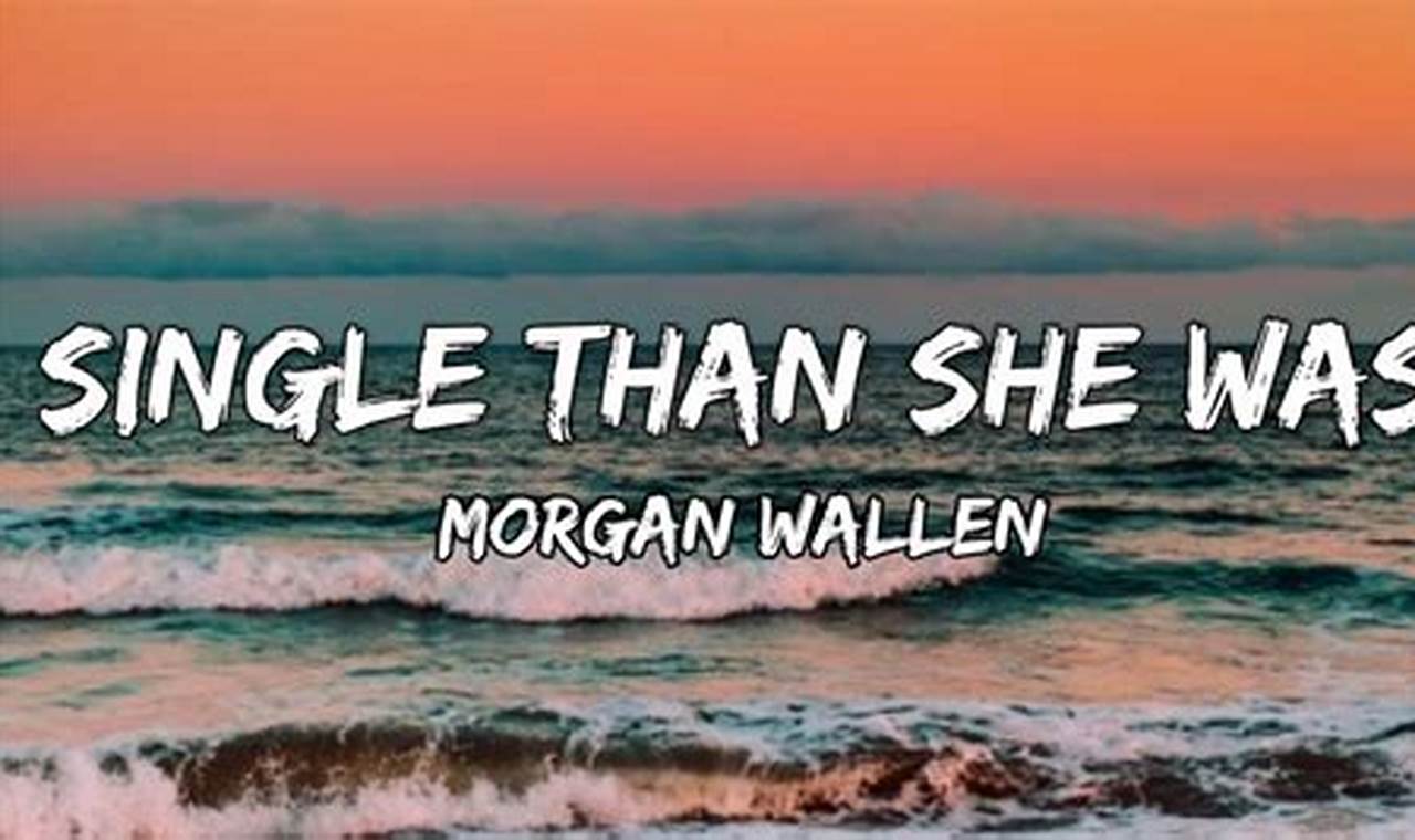 Morgan Wallen Single Than She Was